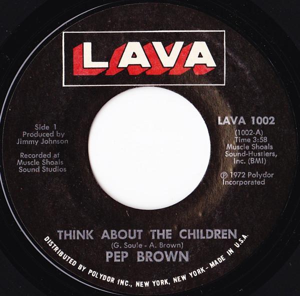Arthur Lee “Pep” Brown - Think About The Children