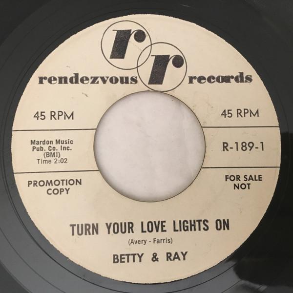Betty & Ray - Turn Your Love Lights On / You're Too Much