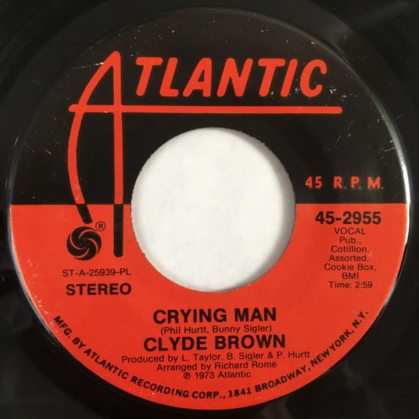 Clyde Brown  - Crying Man / (The More I Give) The More You Take