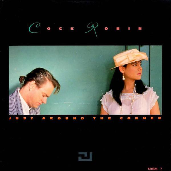 Cock Robin - Just Around The Corner