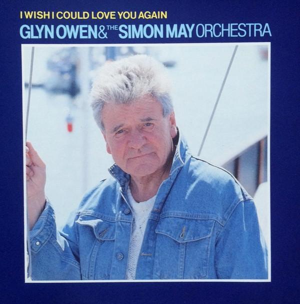 Glyn Owen , Simon May - I Wish I Could Love You Again