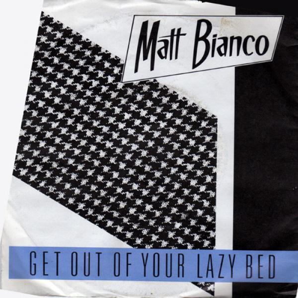 Matt Bianco - Get Out Of Your Lazy Bed