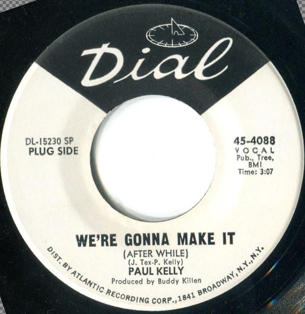 Paul Kelly  - We're Gonna Make It (After While)
