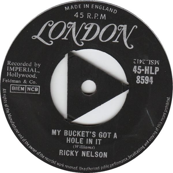Ricky Nelson  - My Bucket's Got A Hole In It / Believe What You Say