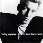 The Big Supreme - Let's Turn Our Love Around
