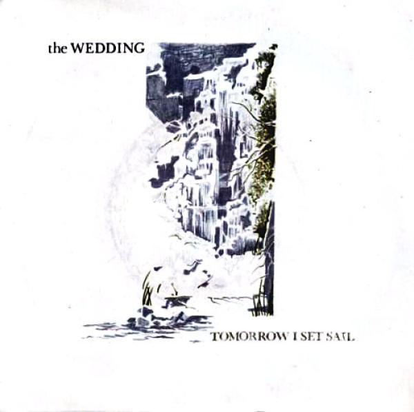 The Wedding  - Tomorrow I Set Sail